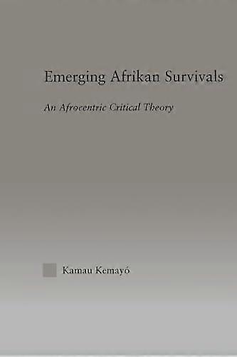 Emerging Afrikan Survivals: An Afrocentric Critical Theory