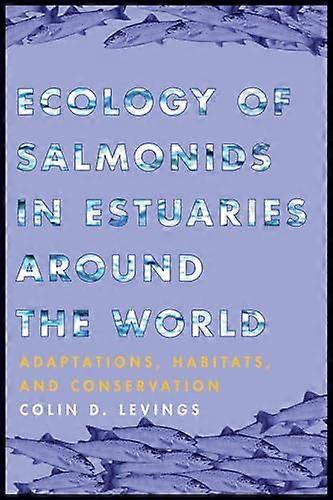 Ecology of Salmonids in Estuaries around the World: Adaptations Habitats and Conservation