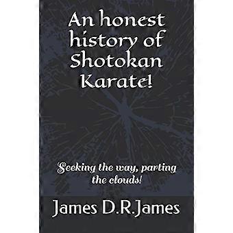 Uczciwa historia Shotokan Karate!: Szukanie drogi, rozstąpianie chmur!
