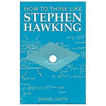Hvordan tenke som Stephen Hawking (Hvordan tenke som ...)