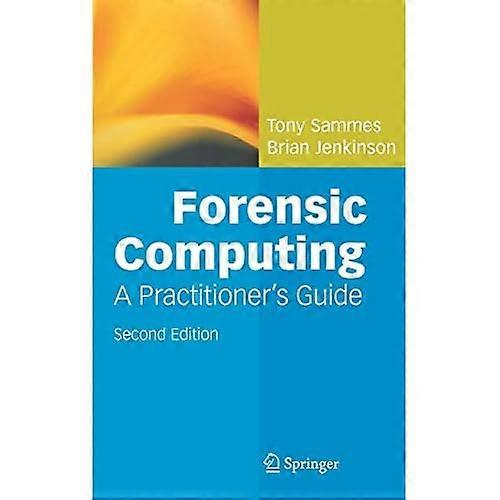 Forensic Computing: A Practitioner's Guide (Practitioner)