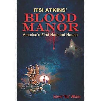 Itsi Atkinsin verikartano: Amerikan ensimmäinen kummitustalo