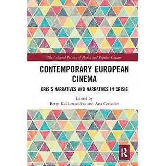 Contemporary European Cinema Crisis Narratives And Narratives In Crisis - Taylor & Francis Ltd
