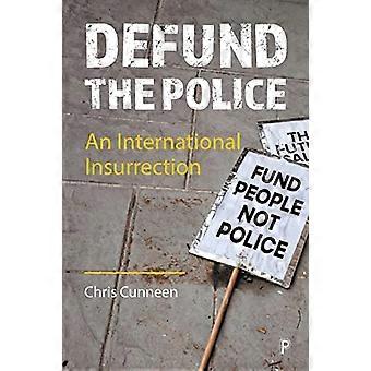 Defund the Police An International Insurrection