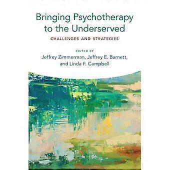 Bringing Psychotherapy to the Underserved Challenges and Strategies