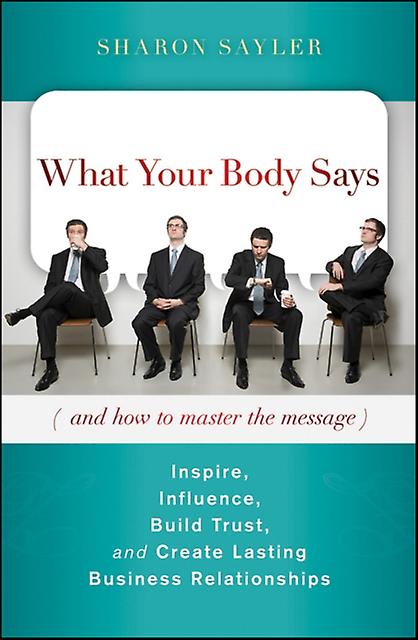 What Your Body Says And How To Master The Message by Sayler Paperback Book