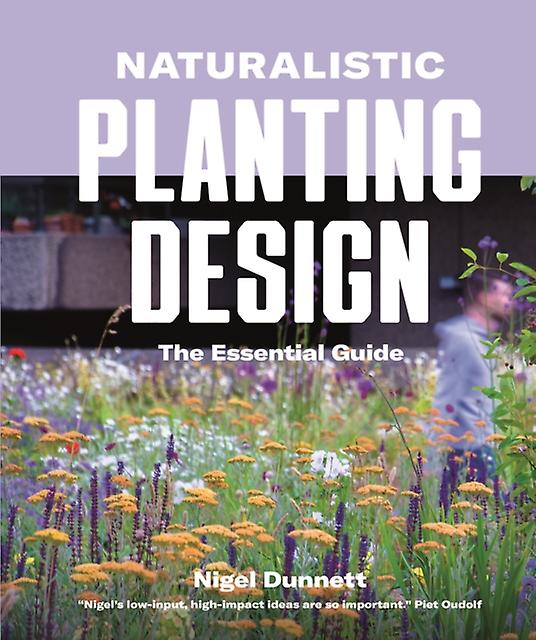 Naturalistic Planting Design by Nigel Dunnett Hardback Book
