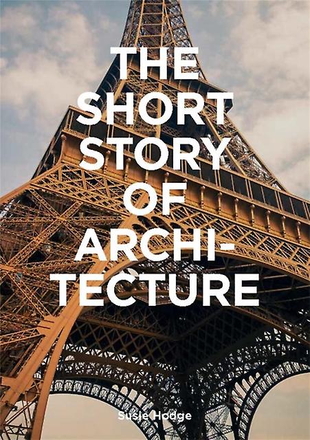 The Short Story Of Architecture by Susie Hodge Paperback