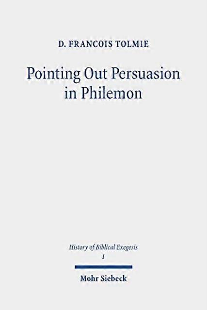 Pointing Out Persuasion In Philemon by D. Francois Tolmie Paperback Book