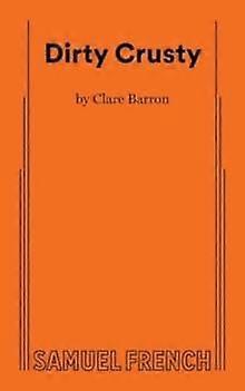 Dirty Crusty - Clare Barron