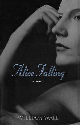 Alice Falling - A Novel