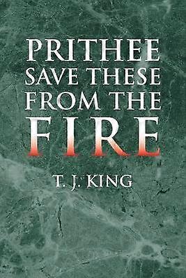 Prithee Save These from the Fire