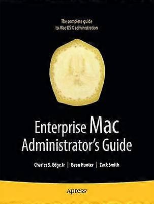 Enterprise Mac Administrators Guide