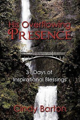 His Overflowing Presence