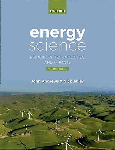 Energy Science: Principles Technologies and Impacts