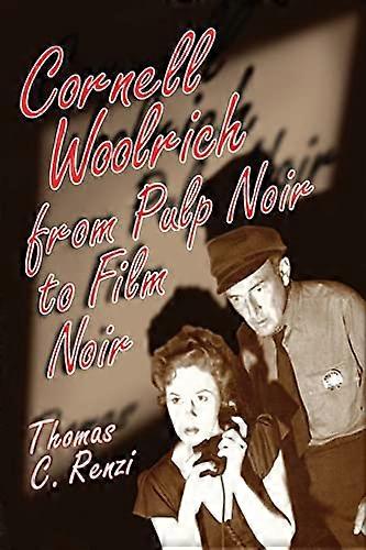 Cornell Woolrich from Pulp Noir to Film Noir
