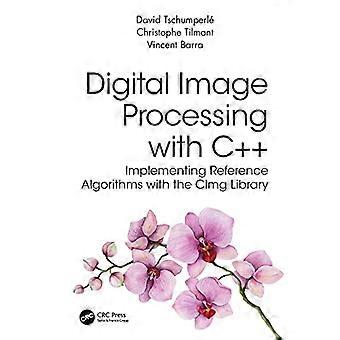Digital Image Processing with C++ Implementing Reference Algorithms with the CImg Library