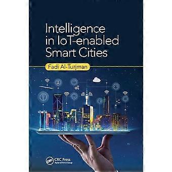 Intelligence In Iot-enabled Smart Cities - Fadi Al-Turjman