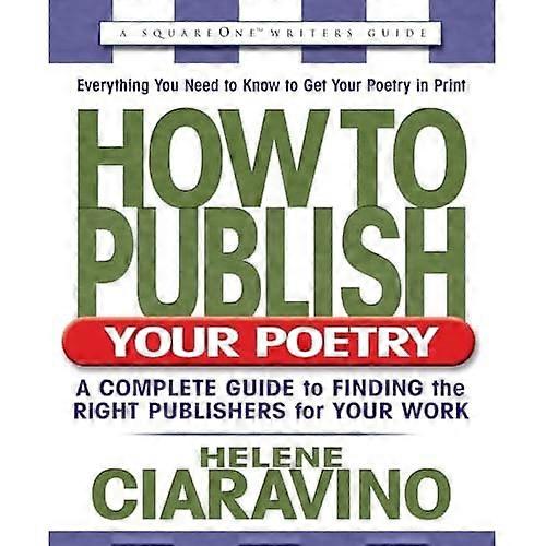 How to Publish Your Poetry, Second Edition : A Complete Guide to Finding the Right Publishers for Your Work