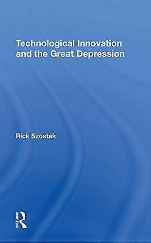 Technological Innovation And The Great Depression
