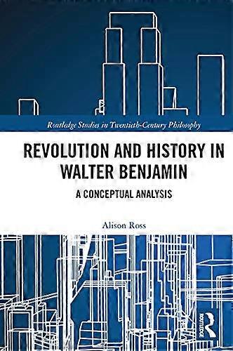 Revolution and History in Walter Benjamin: A Conceptual Analysis