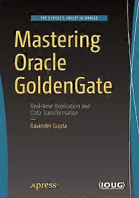 Mastering Oracle GoldenGate