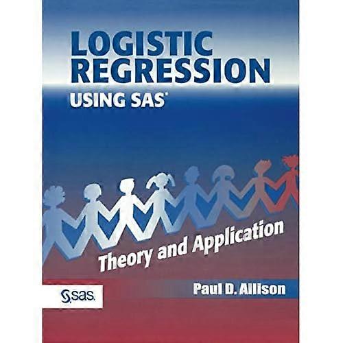 Logistic Regression Using the SAS System: Theory and Application