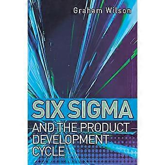 Six Sigma und der Produktentwicklungszyklus