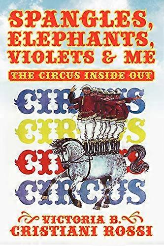 Spangles, Elephants, Violets & ME: The Circus Inside Out