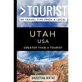Suurempi kuin turisti - Utah USA: 50 matkavinkkiä paikalliselta