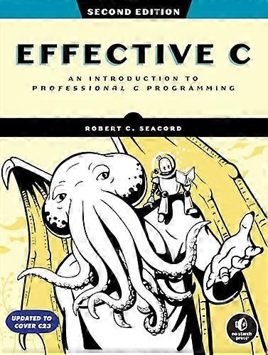 Effective C, 2nd Edition : an Introduction to Professional C Programming