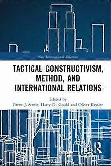 Tactical Constructivism Method And International Relations - Taylor & Francis Ltd