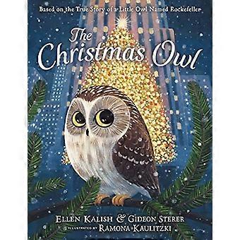The Christmas Owl: Gebaseerd op het waargebeurde verhaal van een kleine uil genaamd Rockefeller