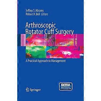 Arthroscopic rotator cuff surgery a practical approach to management