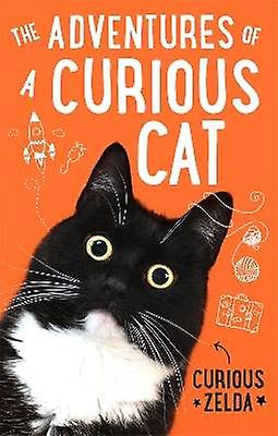 The Adventures of a Curious Cat wit and wisdom from Curious Zelda purrfect for cats and their humans
