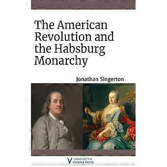 American Revolution And The Habsburg Monarchy - Singerton, Jonathan - Paperback - English Book - History