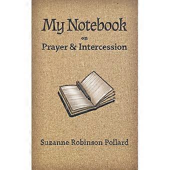 My Notebook On Prayer And Intercession - Suzanne Robinson Pollard - Paperback - en Book