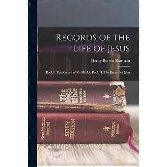 Records Of The Life Of Jesus Book I The Record Of Mt-mk-lk Book Ii The Rec - Henry Burton Sharman - Paperback - en Book