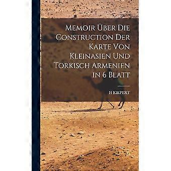 Memoir Ber Die Construction Der Karte Von Kleinasien Und Torkisch Armenien In 6 - H KIEPERT - Paperback - English Book - History