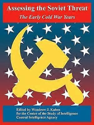 Assessing the Soviet Threat The Early Cold War Years
