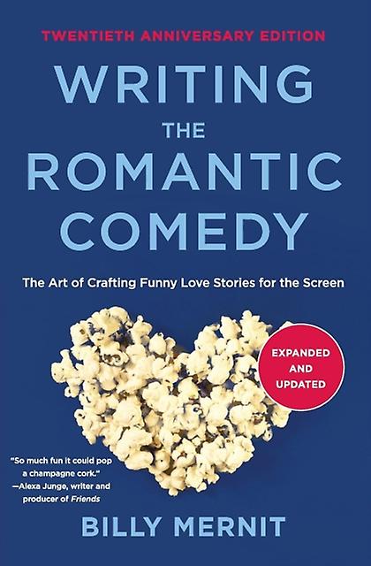 Writing The Romantic Comedy 20th Anniversary Expanded And Updated Edition by Billy Mernit Paperback