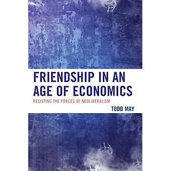 Amizade em uma era de economias que resistem às forças do neoliberalismo - Todd May