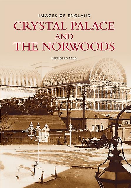 Crystal Palace And The Norwoods by Nicholas Reed Paperback Book