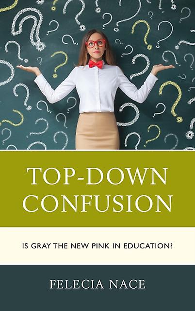 Topdown Confusion by Dr. Felecia Nace Paperback Book