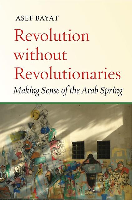 Revolution Without Revolutionaries by Asef Bayat Paperback Book
