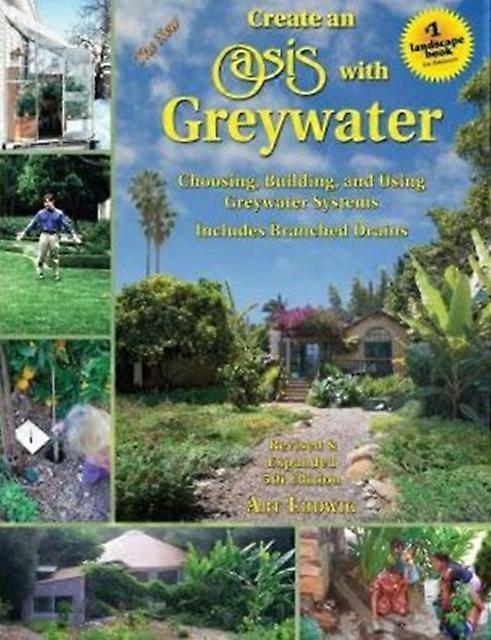 The New Create An Oasis With Greywater by Art Ludwig Paperback