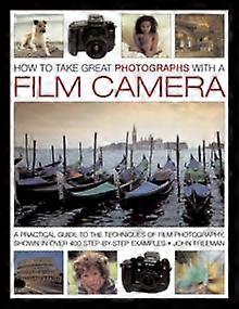 How To Take Great Photographs With A Film Camera by Freeman John Paperback Book
