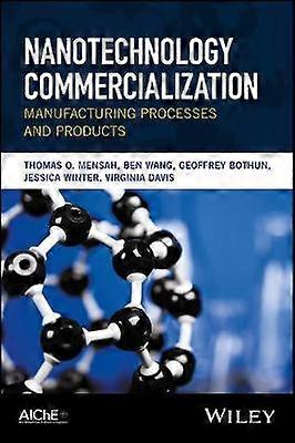 Nanotechnology Commercialization: Manufacturing Processes and Products