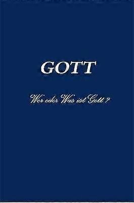 GOTT   Wer oder Was ist Gott ?