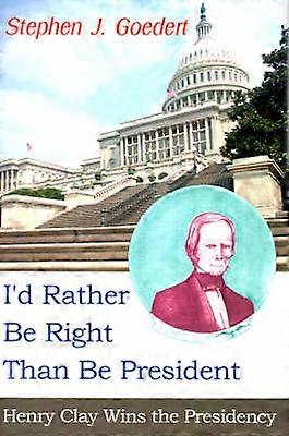 I'd Rather Be Right Than Be President